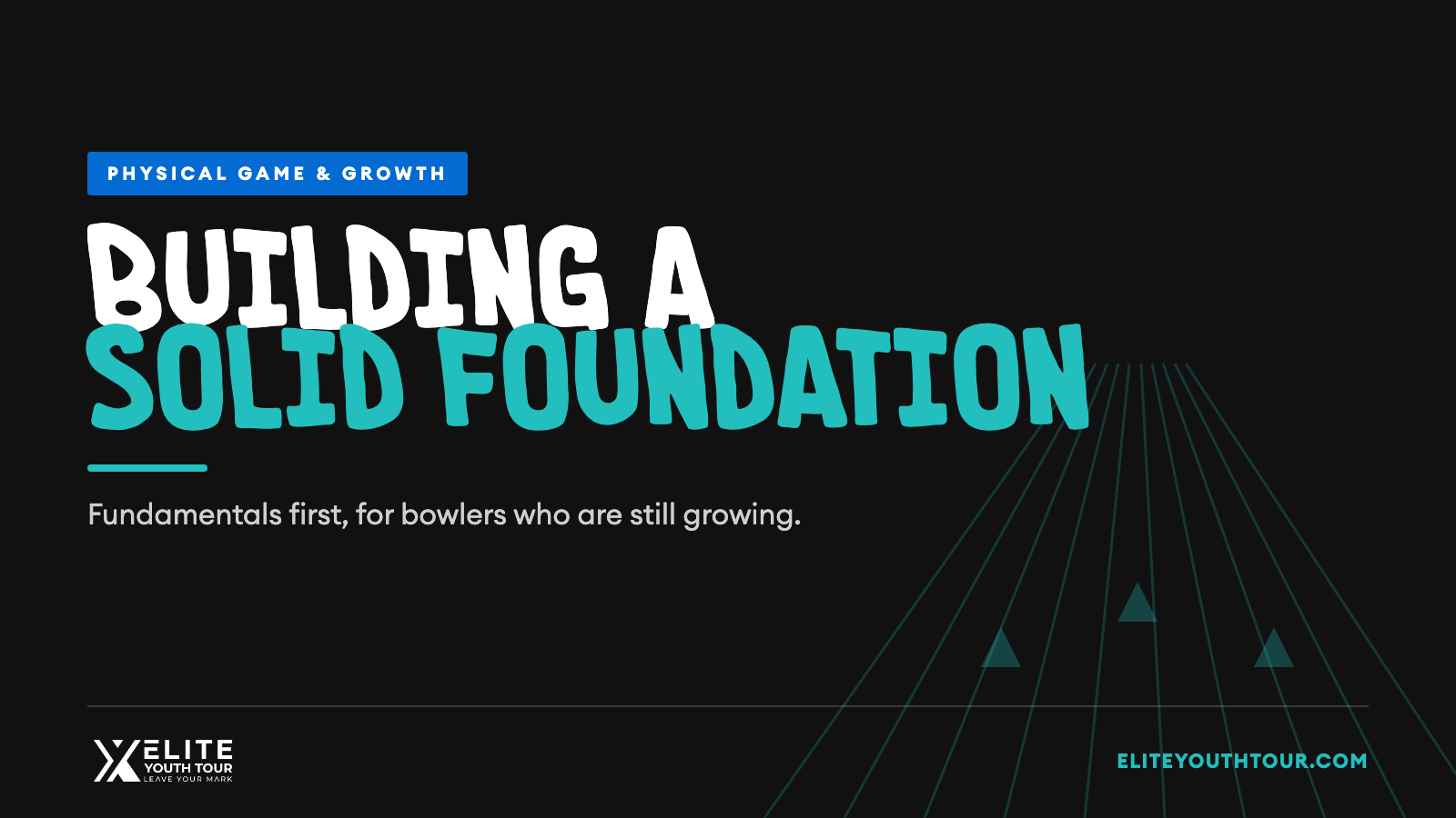 Elite Youth Tour blog header reading Building a Solid Foundation, fundamentals first for growing bowlers
